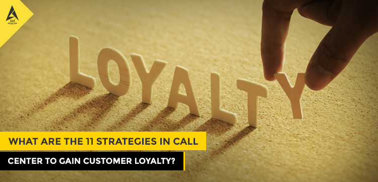 What Are The 11 Strategies In Call Center To Gain Customer Loyalty