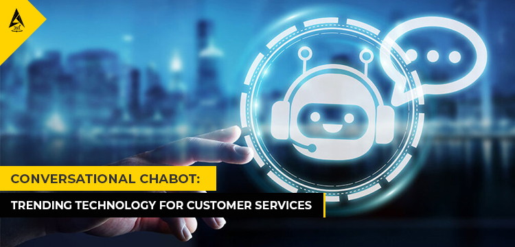 Conversational Chabot: Trending Technology For Customer Services