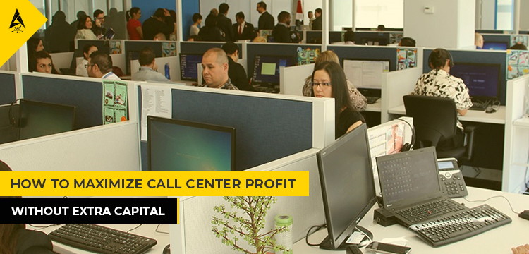 How To Maximize Call Center Profit Without Extra Capital